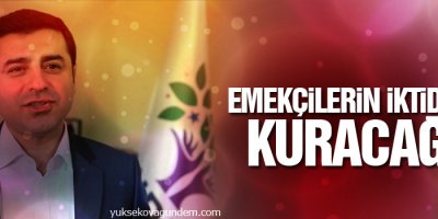 Demirtaş: Emekçilerin iktidarını kuracağız
