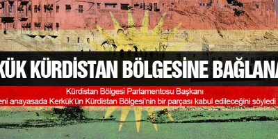 “Kerkük Kürdistan Bölgesine bağlanacak”