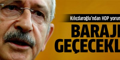 Kılıçdaroğlu: HDP barajı geçecek