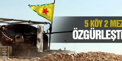 5 köy 2 mezra YPG güçleri tarafından özgürleştirildi