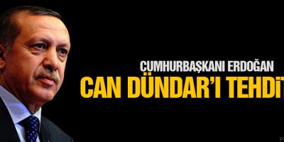 Erdoğan Can Dündar’ı tehdit etti