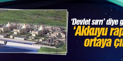 ‘Devlet sırrı’ diye gizlenen ‘Akkuyu raporu’ ortaya çıktı