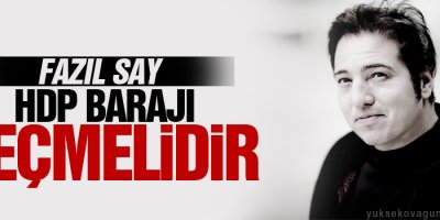 Fazıl Say: HDP barajı geçmelidir