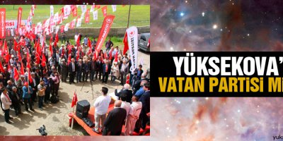 Yüksekova’da Vatan Partisi Mitingi