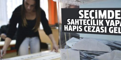 Seçimde sahtecilik yapana 8 yıl hapis cezası