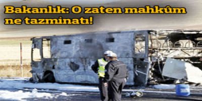 Bakanlık: O zaten mahkûm, ne tazminatı!