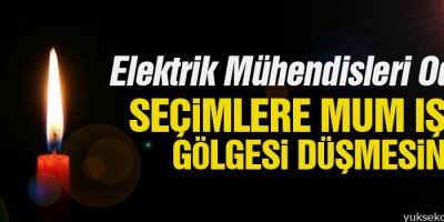 EMO: Seçimlere mum ışığı gölgesi düşmesin