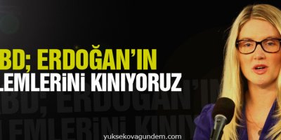 ABD: Erdoğan’ın söylemlerini kınıyoruz