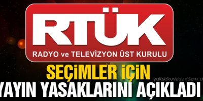 RTÜK seçimler için yayın yasaklarını açıkladı