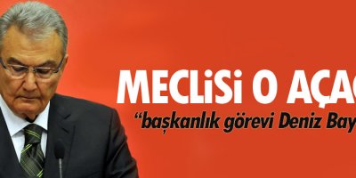 TBMM'ye başkanlık görevi Deniz Baykal'ın, Meclisi o açacak