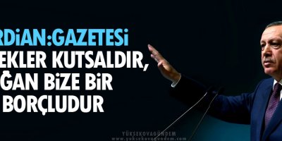 Guardian: Erdoğan bize bir özür borçludur