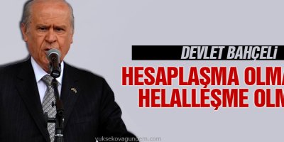 Bahçeli’den AKP’ye: Hesaplaşma olmadan helalleşme olmaz