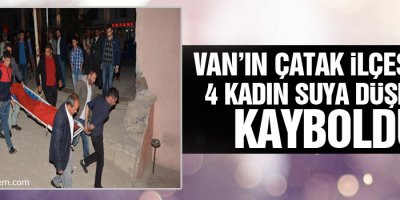 Çatak'ta 4 Kadın Suya Düşerek Kayboldu
