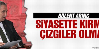 Arınç: Siyasette kırmızı çizgiler olmaz