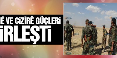 Kobanê ve Cizîrê güçleri birleşti