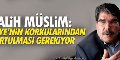 Müslim: Türkiye’nin korkularından kurtulması gerekiyor