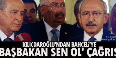 Kılıçdaroğlu'ndan Bahçeli'ye 'Başbakan sen ol' çağrısı