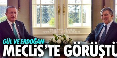 Gül ve Erdoğan Meclis’te görüştü