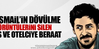 Ali İsmail’in dövülme görüntülerini silen polis ve otelciye beraat