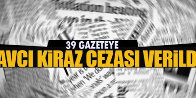 39 gazeteye Savcı Kiraz cezası