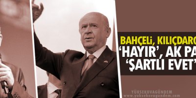 Bahçeli, Kılıçdaroğlu’na ‘hayır’, AK Parti’ye ‘şartlı evet’ dedi