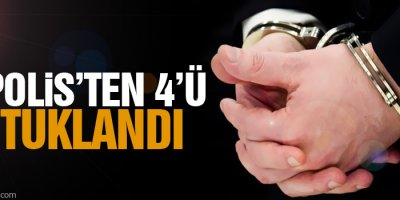 4 polis tutuklandı
