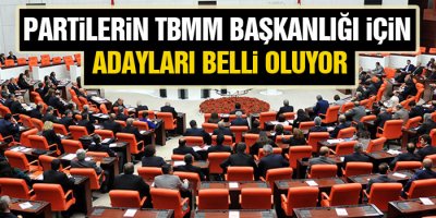 Partilerin TBMM Başkanlığı için adayları belli oluyor