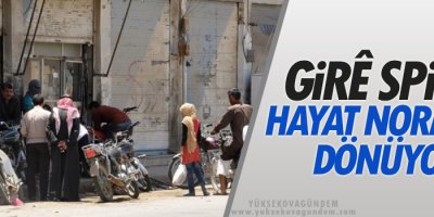 Girê Spî'de yaşam normale dönüyor