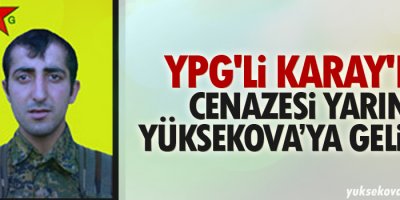 YPG'li Karay'ın cenazesi yarın geliyor