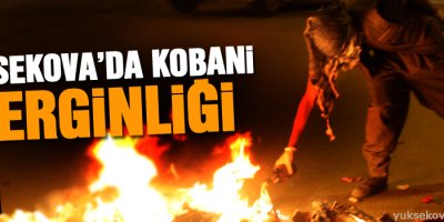 Yüksekova'da Kobani Gerginliği