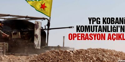 YPG Kobani Komutanlığı’ndan operasyon açıklaması
