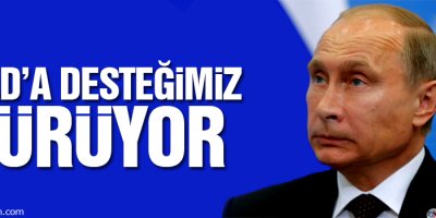 Putin: Esad’a desteğimiz sürüyor