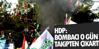 HDP: Bombacı o gün neden takipten çıkartıldı?