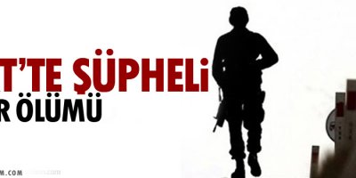 Siirt’te şüpheli asker ölümü