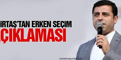 Demirtaş’tan erken seçim açıklaması
