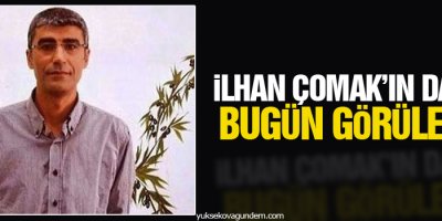 İlhan Çomak davası bugün yeniden görülüyor