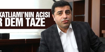 Demirtaş: Sivas Katliamı’nın acısı her dem taze
