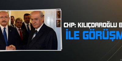 CHP: Kılıçdaroğlu Bahçeli ile görüşmedi