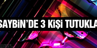 Nusaybin’de 3 kişi tutuklandı