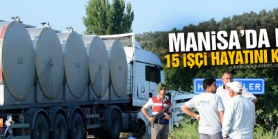 Manisa’da 15 tarım işçisi hayatını kaybetti