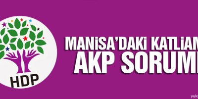 HDP: Manisa’daki katliamdan AKP sorumlu