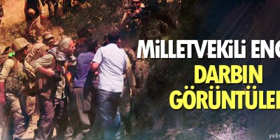 Milletvekili Encü’ye darbın görüntüleri