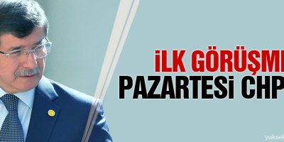 Davutoğlu: İlk görüşme Pazartesi CHP’yle