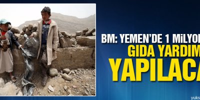 BM: Yemen’de 1 milyon kişiye gıda yardımı yapılacak