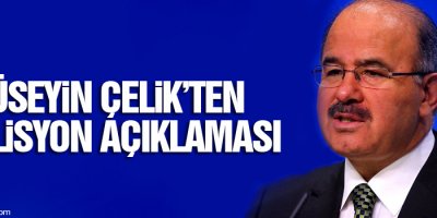 Hüseyin Çelik’ten koalisyon açıklaması