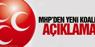 MHP'den yeni koalisyon açıklaması