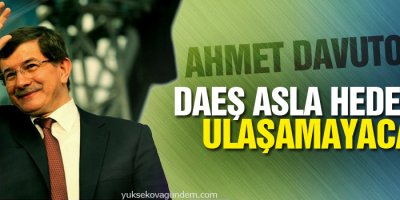 DAEŞ asla hedefine ulaşamayacak