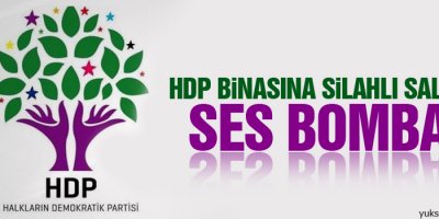 HDP binasına silahlı saldırı ve ses bombası