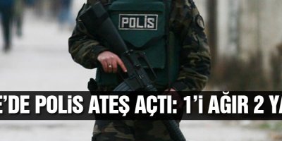 Polis ateş açtı: 1'i ağır 2 yaralı
