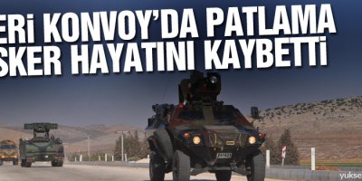 Askeri konvoyda patlama, 2 asker hayatını kaybetti